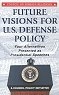Future Visions for U.S. Defense Policy: Four Alternatives Presented as Presidential Speeches