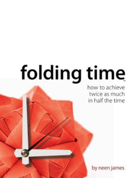 Folding Time: How to Achieve Twice As Much In Half The Time