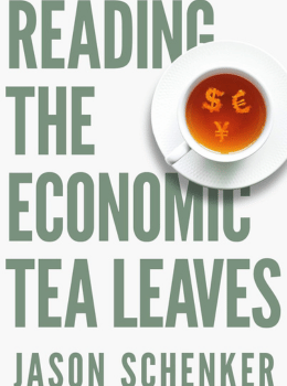 Reading The Economic Tea Leaves: Secrets to Unlocking the Value of Economic Indicators
