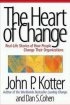 The Heart of Change: Real-Life Stories of How People Change Their Organizations