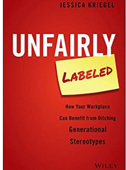 Unfairly Labeled: How Your Workplace Can Benefit From Ditching Generational Stereotypes