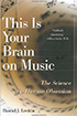 This Is Your Brain on Music: The Science of a Human Obsession