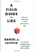 A Field Guide to Lies: Critical Thinking in the Information Age
