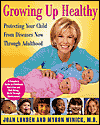 Growing Up Healthy : A Complete Guide to Childhood Nutrition and Well-Being, Birth Through