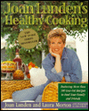 Joan Lunden's Healthy Cooking: Featuring More Than 100 Low-Fat Recipes to Feed Your Family and Frien