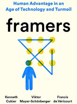Framers: Human Advantage in an Age of Technology and Turmoil