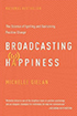 Broadcasting Happiness: The Science of Igniting and Sustaining Positive Change