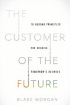 The Customer of the Future: 10 Guiding Principles for Winning Tomorrow's Business