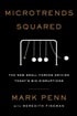 Microtrends Squared: The New Small Forces Driving the Big Disruptions Today