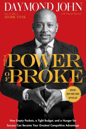 The Power of Broke: How Empty Pockets, a Tight Budget, and a Hunger for Success Can Become Your Greatest Competitive Advantage