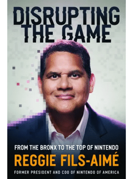 Disrupting the Game: From the Bronx to the Top of Nintendo Hardcover