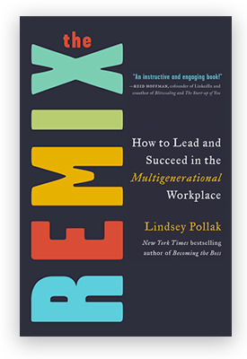 THE REMIX: HOW TO LEAD AND SUCCEED IN THE MULTIGENERATIONAL WORKPLACE