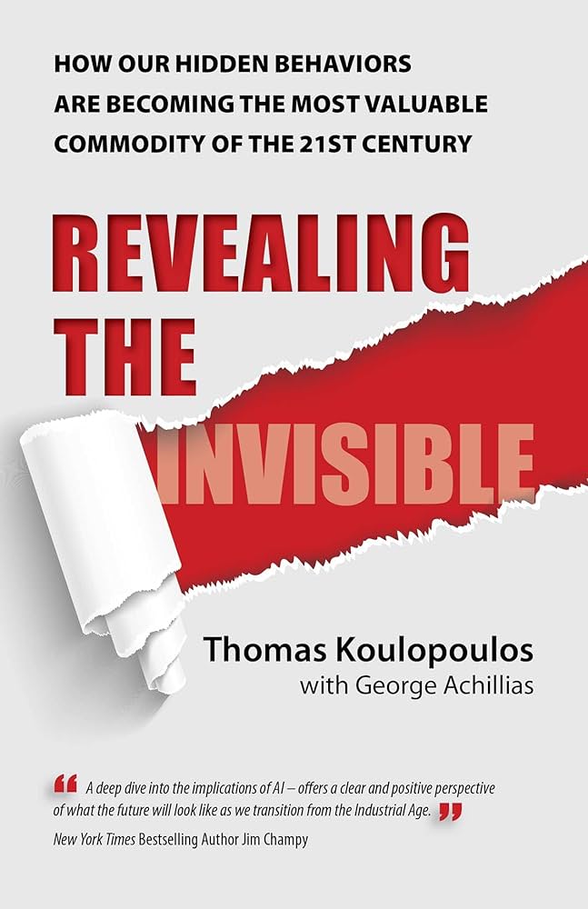 Revealing the Invisible: How Our Hidden Behaviors Are Becoming the Most Valuable Commodity of the 21st Century