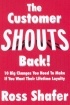 The Customer Shouts Back!