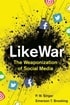 LikeWar: The Weaponization of Social Media
