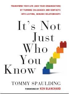 It's Not Just Who You Know: Transform Your Life (and Your Organization) by Turning Colleagues and Contacts into Lasting, Genuine Relationships