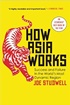 How Asia Works: Success and Failure in the World's Most Dynamic Region