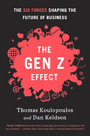 The Gen Z Effect: How the Hyperconnected Generation Is Changing Business and Society Forever
