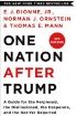 One Nation After Trump: A Guide for the Perplexed, the Disillusioned, the Desperate and the Not-Yet Deported