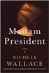 Madam President: A Novel