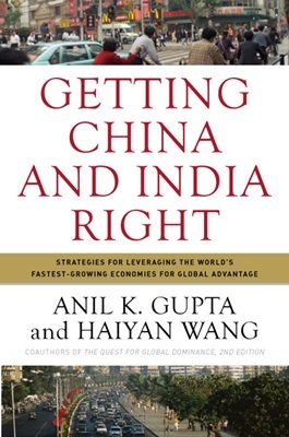 Getting China and India Right–Strategies for Leveraging the World's Fastest-growing Economies fo