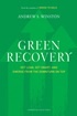 Green Recovery: Get Lean, Get Smart, and Emerge from the Downturn on Top