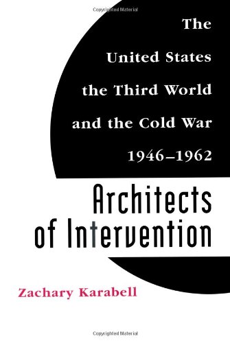 Architects of Intervention: The United States, the Third World, and the Cold War, 1946-1962 (Eisenhower Center Studies on War & Peace)