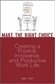 Make the Right Choice: Creating a Positive, Innovative and Productive Work Life