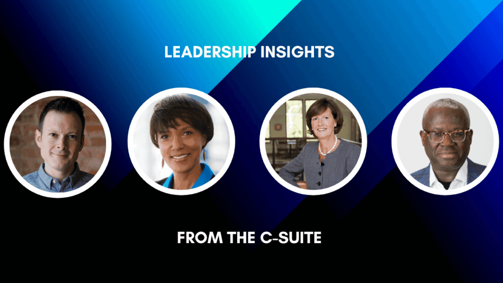 C-Suite Leadership Insights on Culture, Change Management, & More