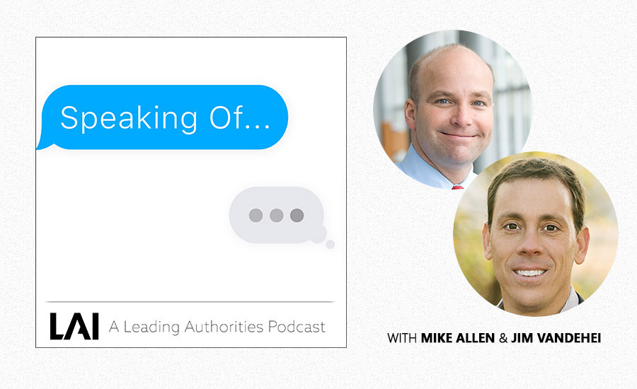 Podcast: Jim VandeHei & Mike Allen On How Axios Was Built