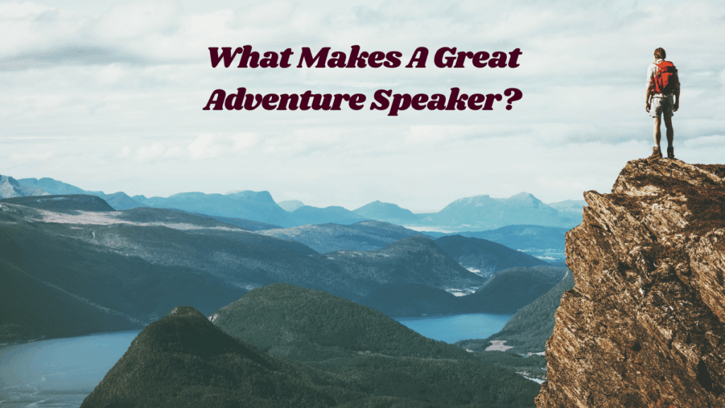 What Makes a Great Adventure Speaker?