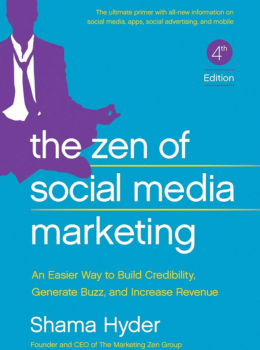 The Zen of Social Media Marketing: An Easier Way to Build Credibility, Generate Buzz, and Increase Revenue