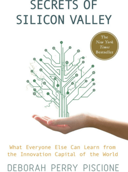 Secrets of Silicon Valley: What Everyone Else Can Learn from the Innovation Capital of the World