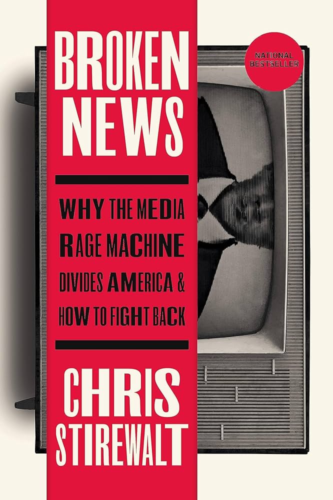 Broken News: Why the Media Rage Machine Divides America and How to Fight Back