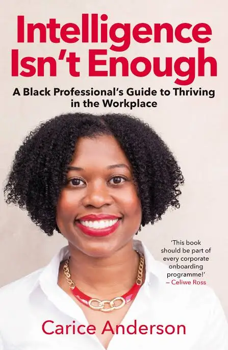 Intelligence Isn’t Enough: A Black Professional’s Guide to Thriving in the Workplace