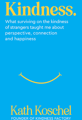 Kindness: What surviving on the kindness of strangers taught me about perspective, connection and happiness