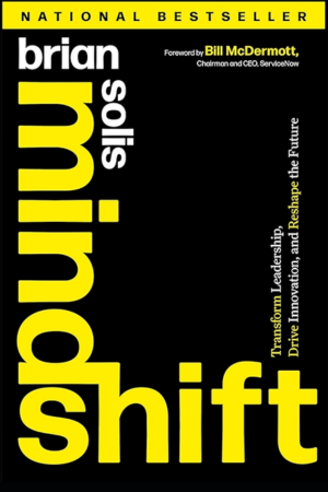 Mindshift: Transform Leadership, Drive Innovation, and Reshape the Future