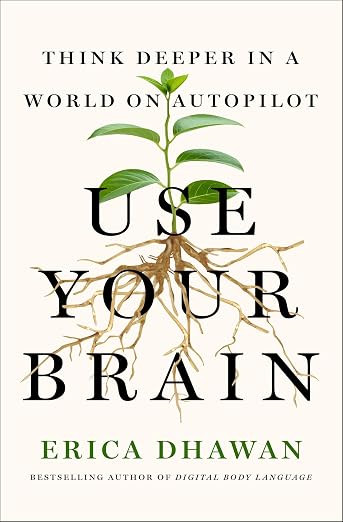 Use Your Brain: Think Deeper in a World on Autopilot