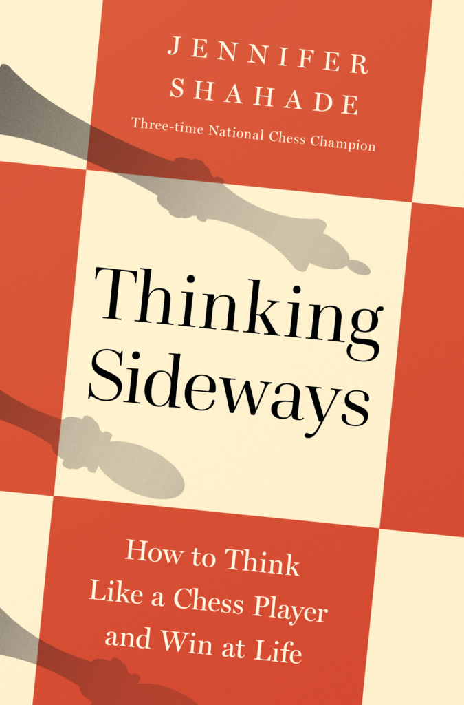 Thinking Sideways: How to Think Like a Chess Player and Win at Life